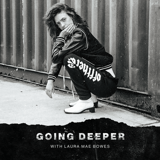 Going Deeper: With Laura Mae Bowes